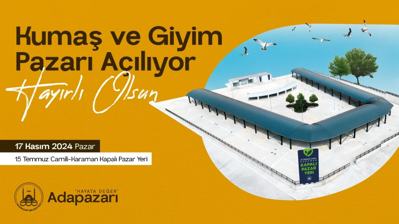 Adapazarı'nda yüz güldüren çalışmalar: Kumaş ve giyim pazarı 17 Kasım'da açılıyor