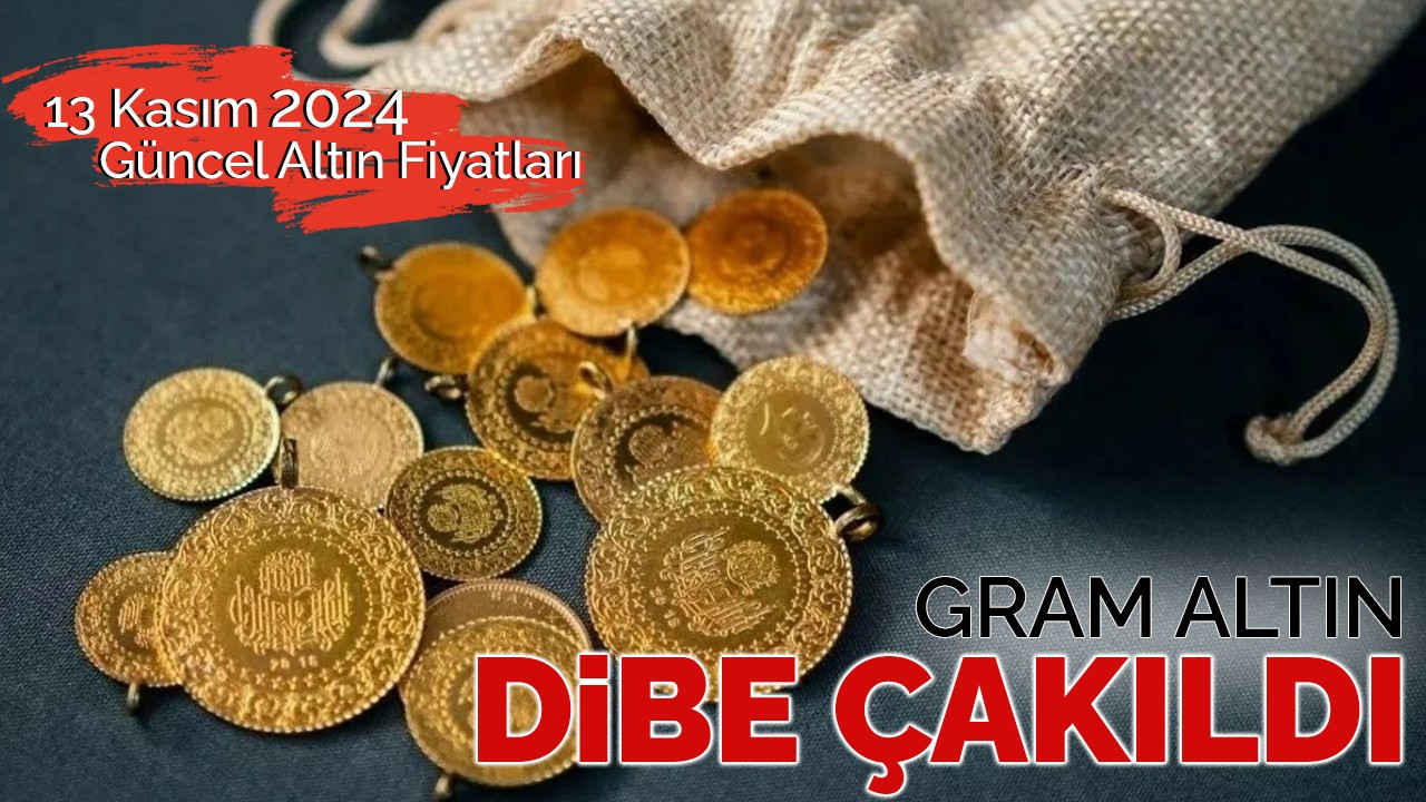 Gram Altın Dibe Çakıldı! 13 Kasım 2024 Güncel Altın Fiyatları