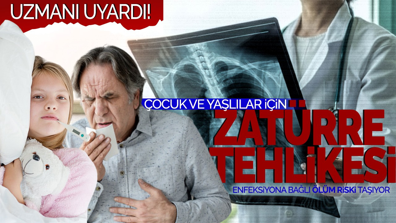 Uzmanı uyardı! Çocuk ve yaşlılar için 'zatürre' tehlikesi