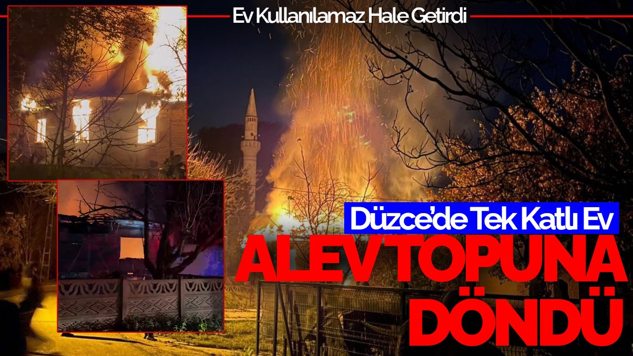 Düzce’de Tek Katlı Ev Alev Topuna Döndü: Ev Kullanılamaz Hale Getirdi