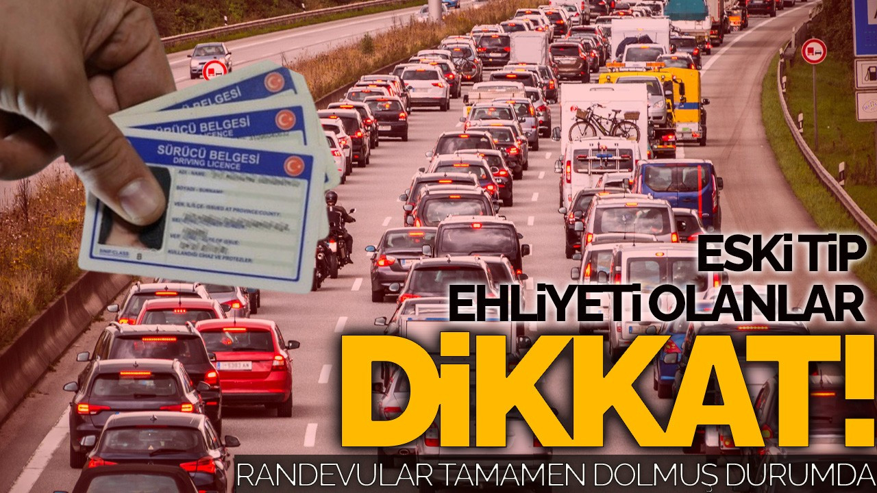 "Eski Tip Ehliyeti Olanlar Dikkat! Yenilemeyenlerin Cebi Yanacak, Randevular Tükendi!"