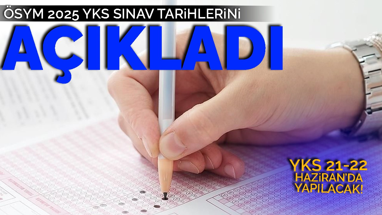 2025 YKS Tarihleri Belli Oldu!