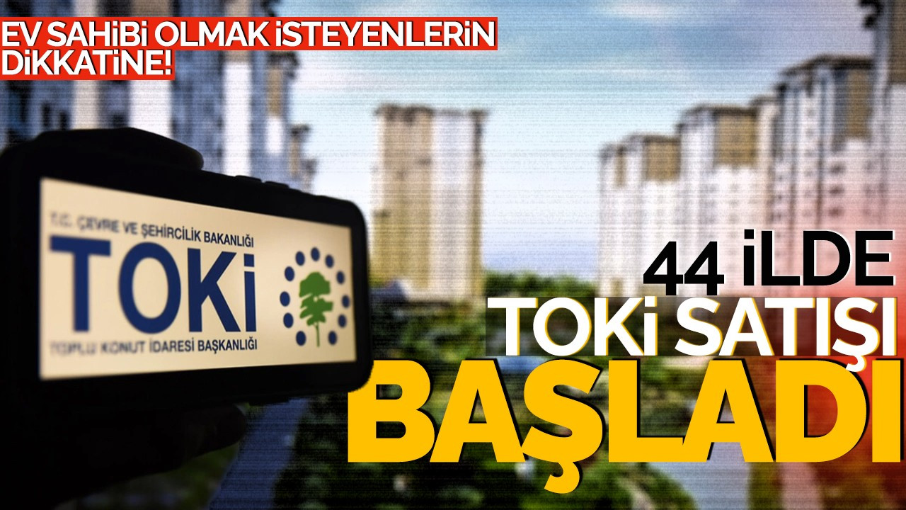 Ev sahibi olmak isteyenlerin dikkatine! 44 ilde TOKİ arsa satışı başladı