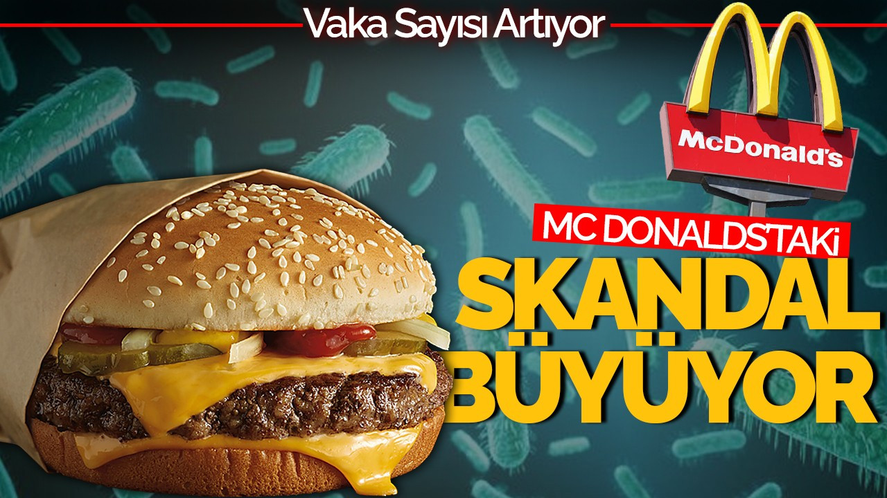 McDonald's Skandalı Büyüyor: Vaka Sayısı Artıyor