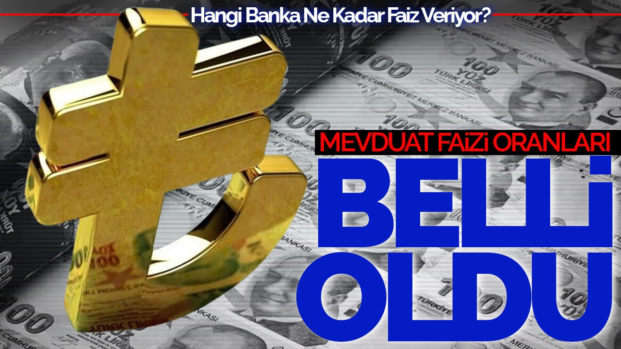 Mevduat Faiz Oranları Belli Oldu: Hangi Banka Ne Kadar Faiz Veriyor?