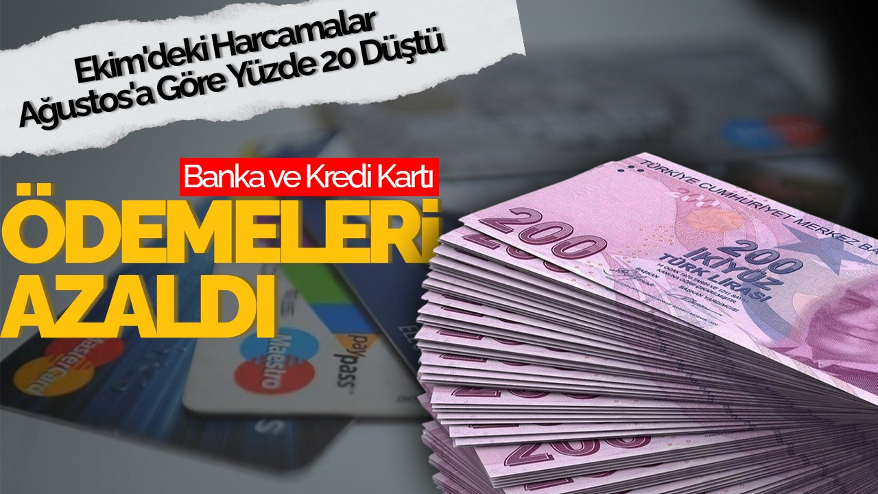 Banka ve Kredi Kartı Ödemeleri Azaldı: Harcamalar Düşüşte