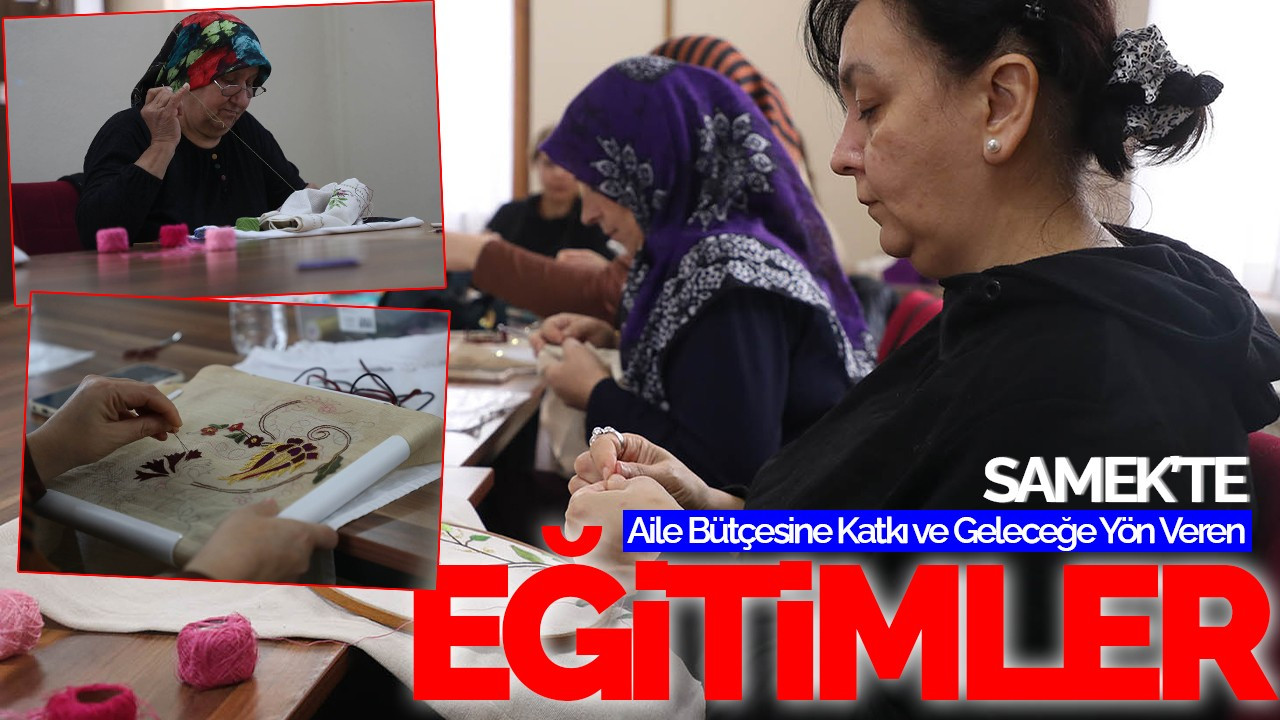 SAMEK'te Aile Bütçesine Katkı ve Geleceğe Yön Veren Eğitimler