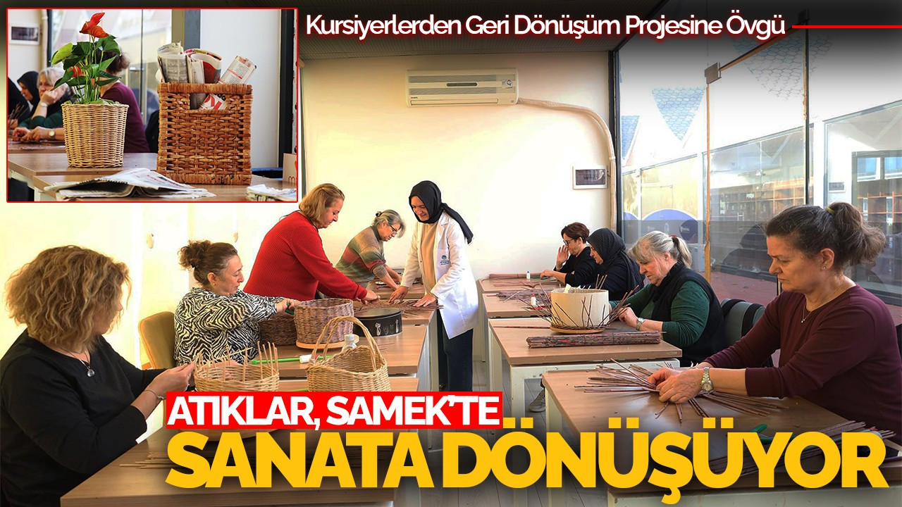 Atıklar, SAMEK'te Sanata Dönüşüyor: Çevre Dostu Proje Hayata Geçiyor