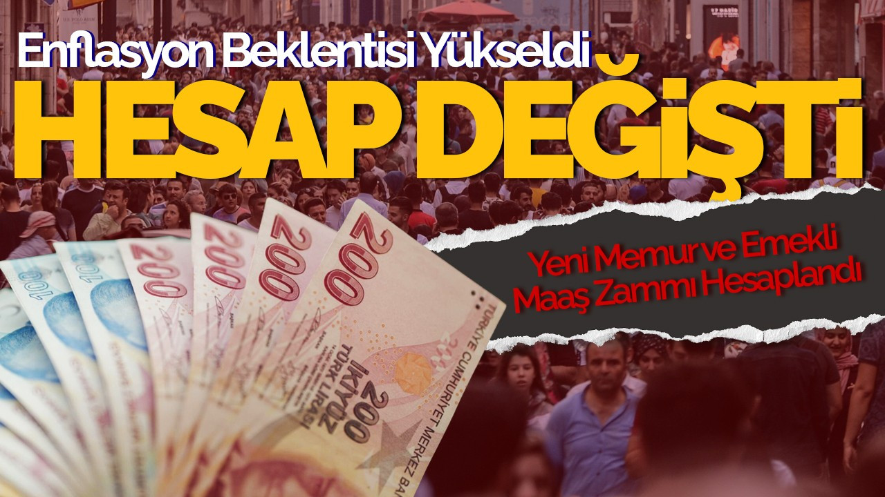 Enflasyon Beklentisi Yükseldi, Hesap Değişti: Yeni Memur ve Emekli Maaş Zammı Hesaplandı