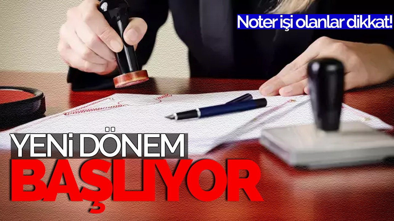 Noterde işi olanlar: Yeni dönem başlıyor!