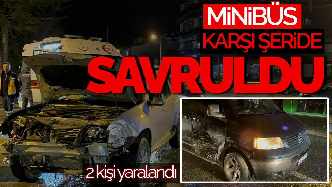 Bolu’da Cipin Çarptığı Minibüs Karşı Şeride Savruldu: 1 Yaralı