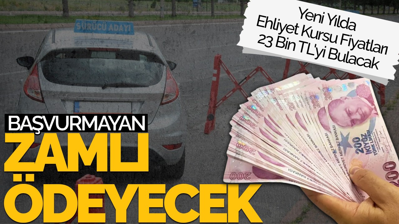 Başvurmayan Zamlı Ücreti Ödeyecek! Yeni Yılda Ehliyet Kursu Fiyatları 23 Bin TL'yi Bulacak