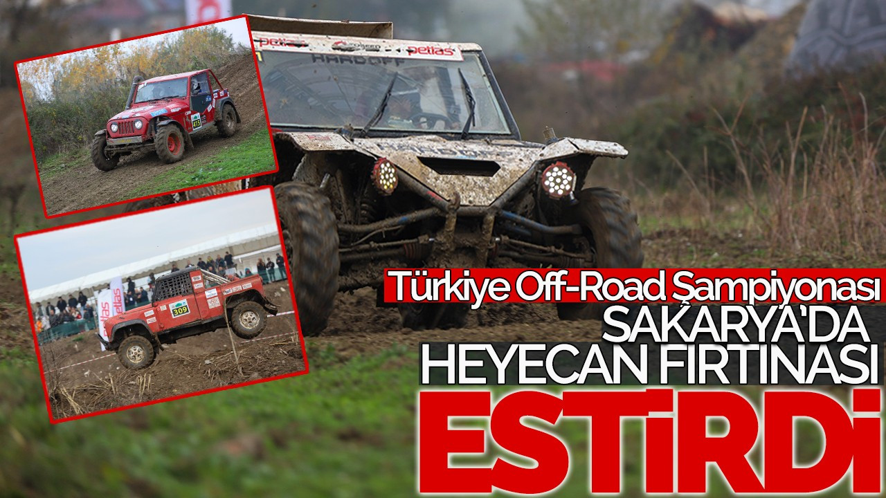 Türkiye Off-Road Şampiyonası Sakarya’da heyecan fırtınası estirdi