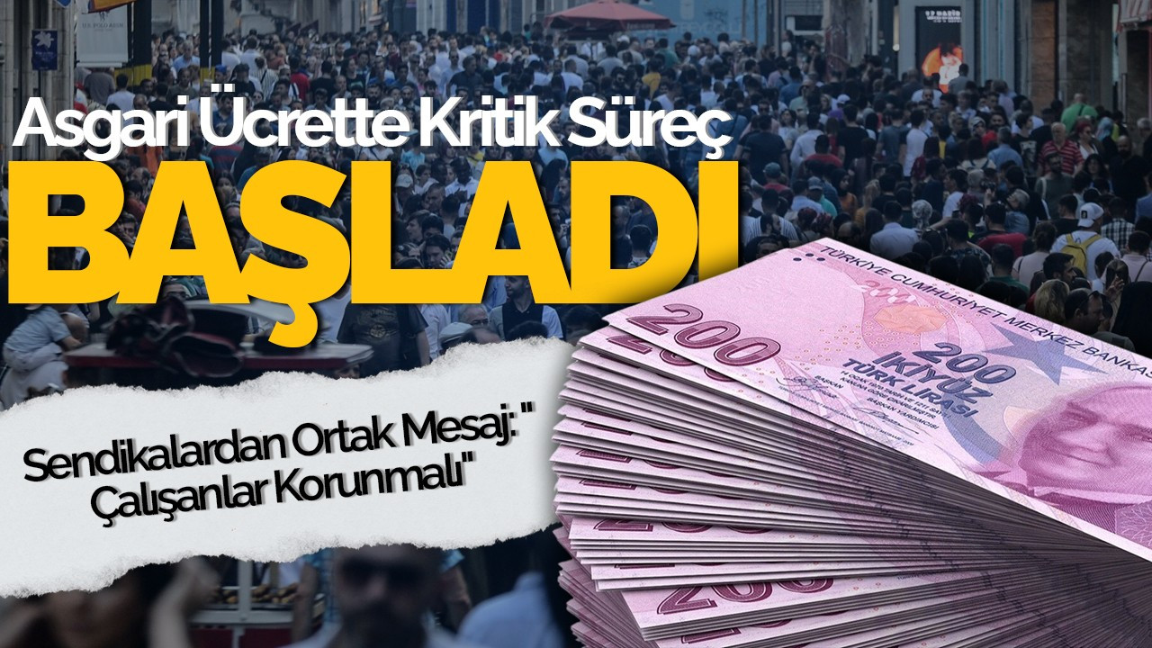 Asgari Ücrette Kritik Süreç Başladı: Sendikalardan Ortak Talepler