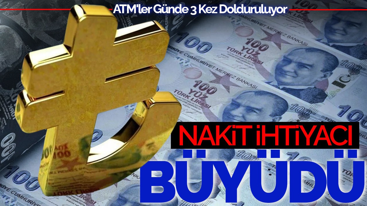 Nakit İhtiyacı Büyüdü! ATM'ler Günde 3 Kez Dolduruluyor