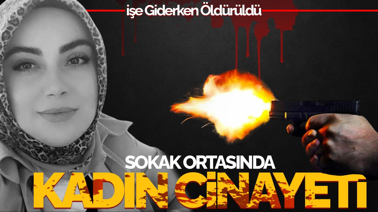 Sakarya'da Sokak Ortasında Kadın Cinayeti: İşe Giderken Öldürüldü