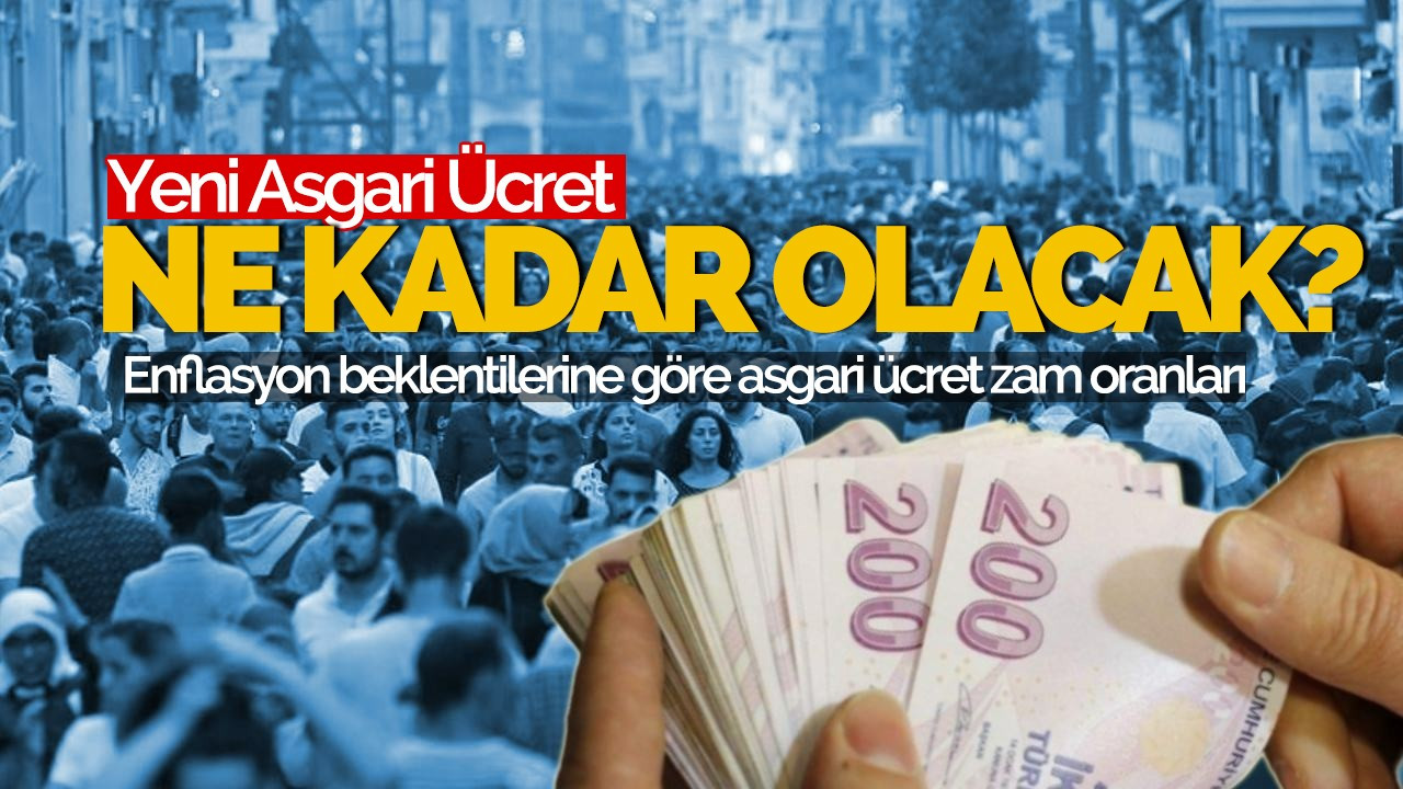 Yeni asgari ücret ne kadar olacak, yüzde kaç olacak? Enflasyon beklentilerine göre asgari ücret zam oranları