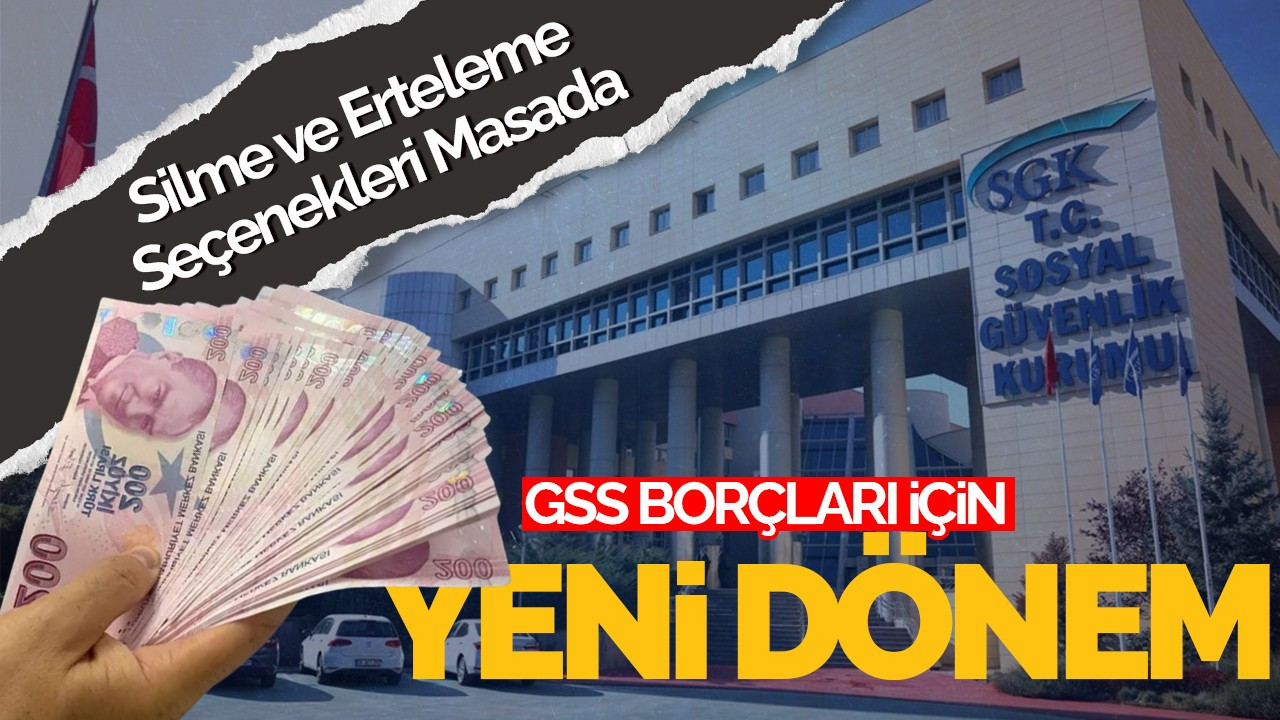 GSS Borçları İçin Yeni Dönem: Silme ve Erteleme Seçenekleri Masada