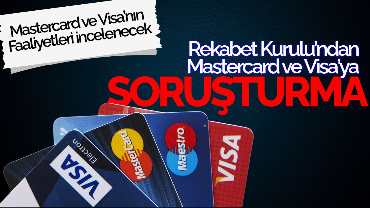 Rekabet Kurulu’ndan Mastercard ve Visa’ya Soruşturma