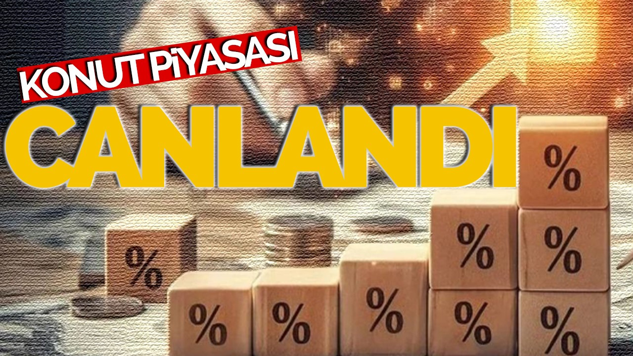 Konut piyasası canlandı