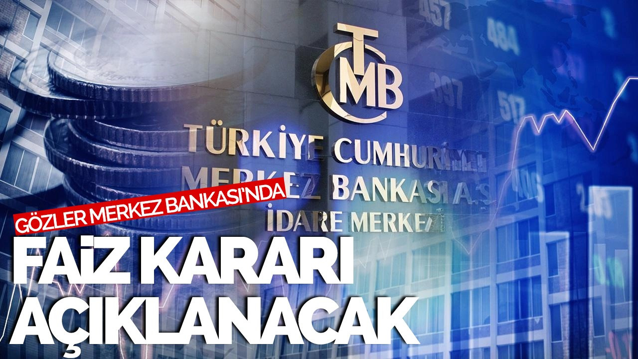 Merkez Bankası'nın faiz kararı bugün açıklanacak