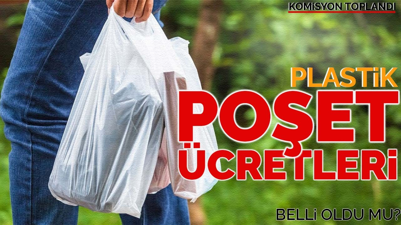 Komisyon Toplandı: Plastik Poşet Ücretleri Belli Oldu mu?