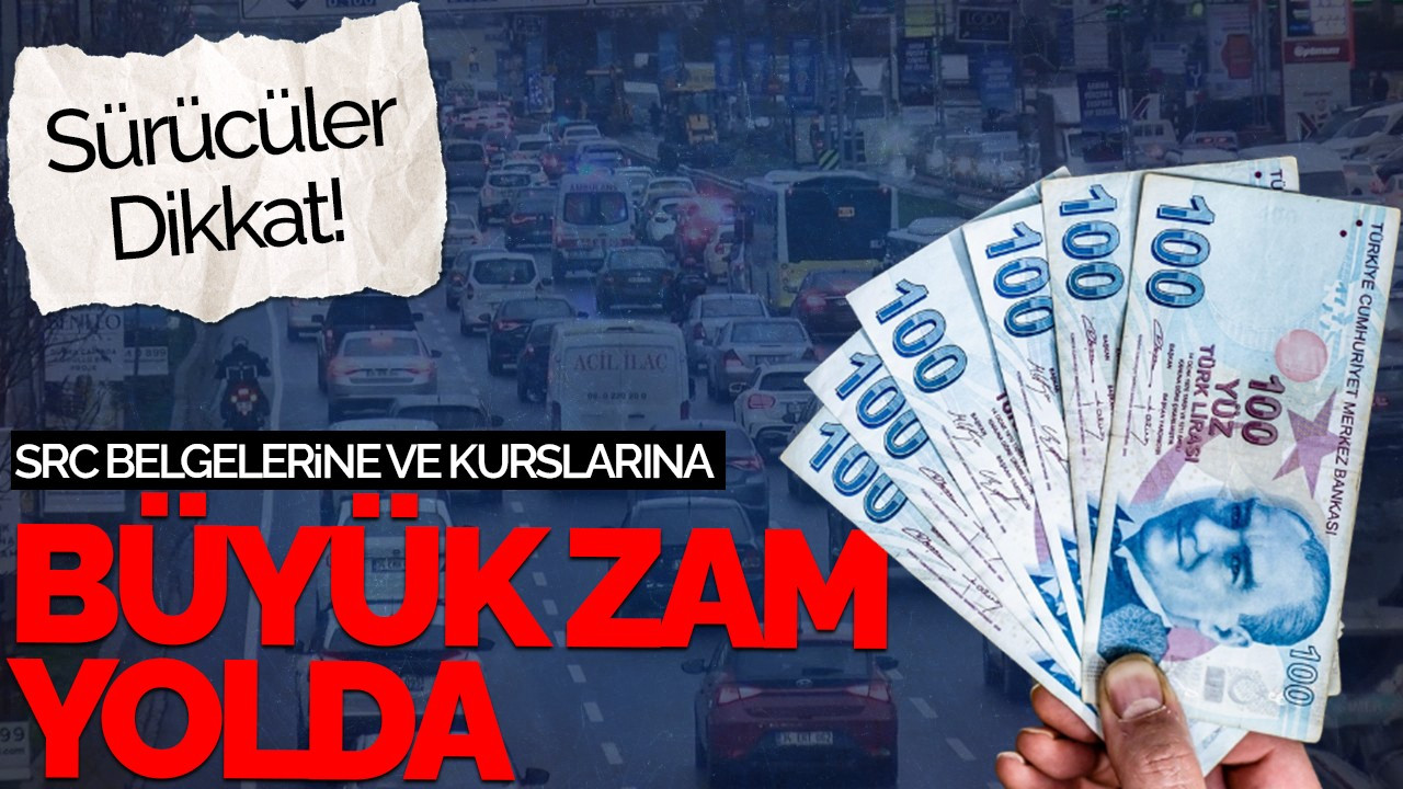 Sürücüler Dikkat! SRC Belgelerine ve Kurslarına Büyük Zam Yolda!