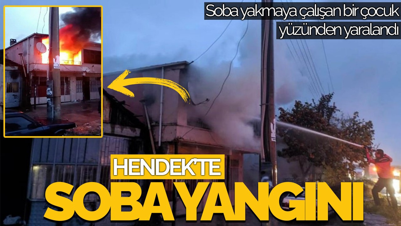 Hendek'te Sobayı Yakmak İsteyen Çocuk Yaralandı