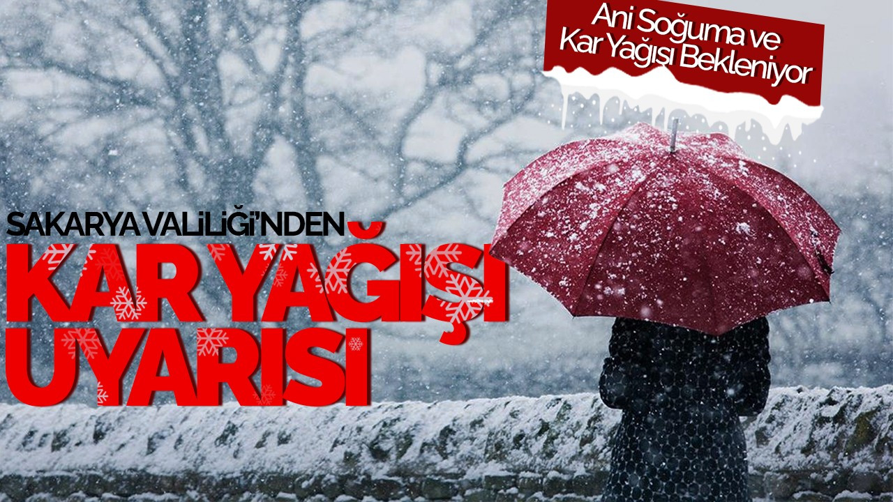 Sakarya Valiliği’nden Kar Yağışı Uyarısı: Vatandaşlar Dikkatli Olmalı