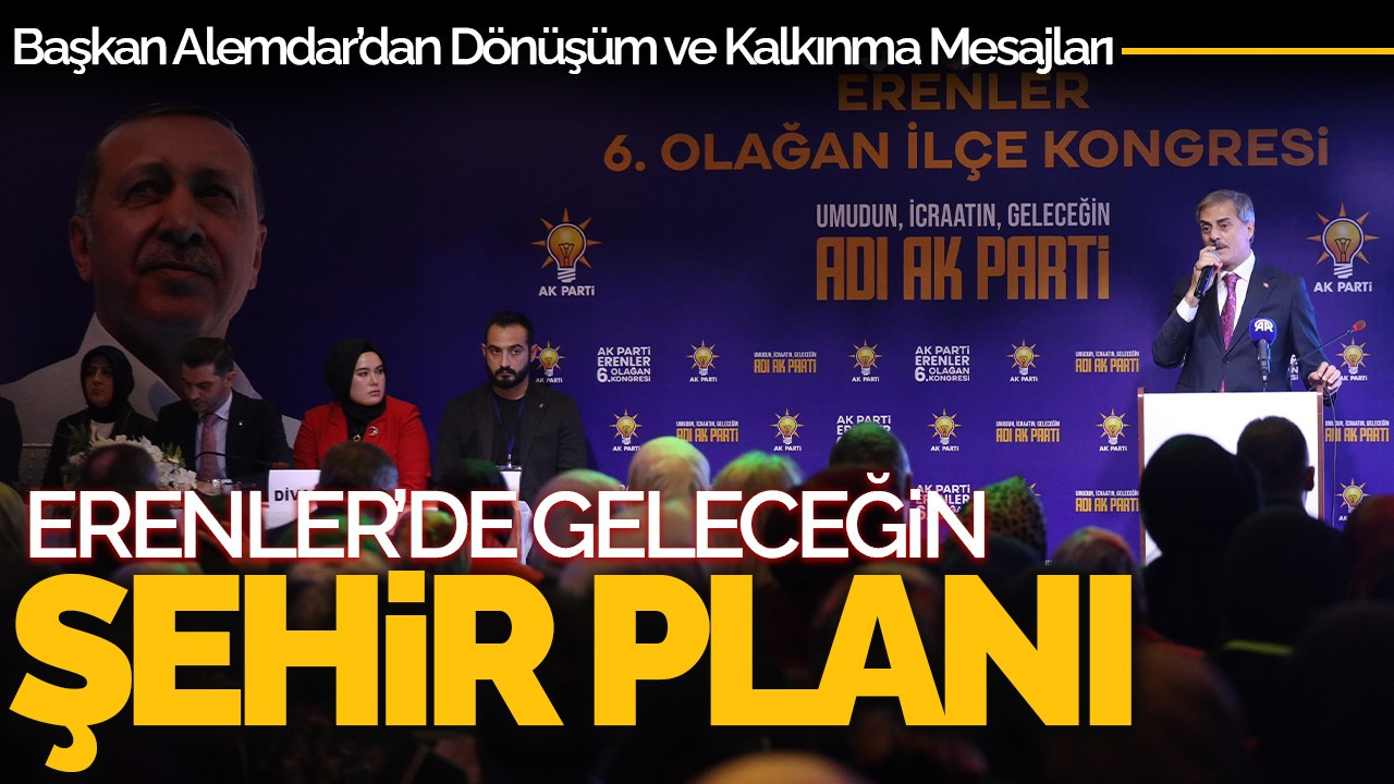 Erenler’de Geleceğin Şehir Planı: Başkan Alemdar’dan Dönüşüm ve Kalkınma Mesajları