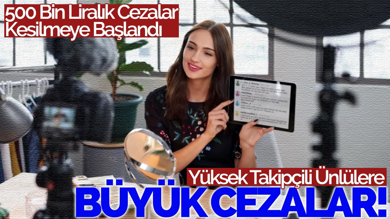 Yüksek takipçili ünlülere büyük cezalar!