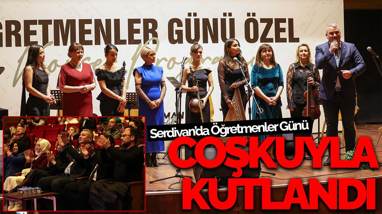 Serdivan’da Öğretmenler Günü Coşkuyla Kutlandı