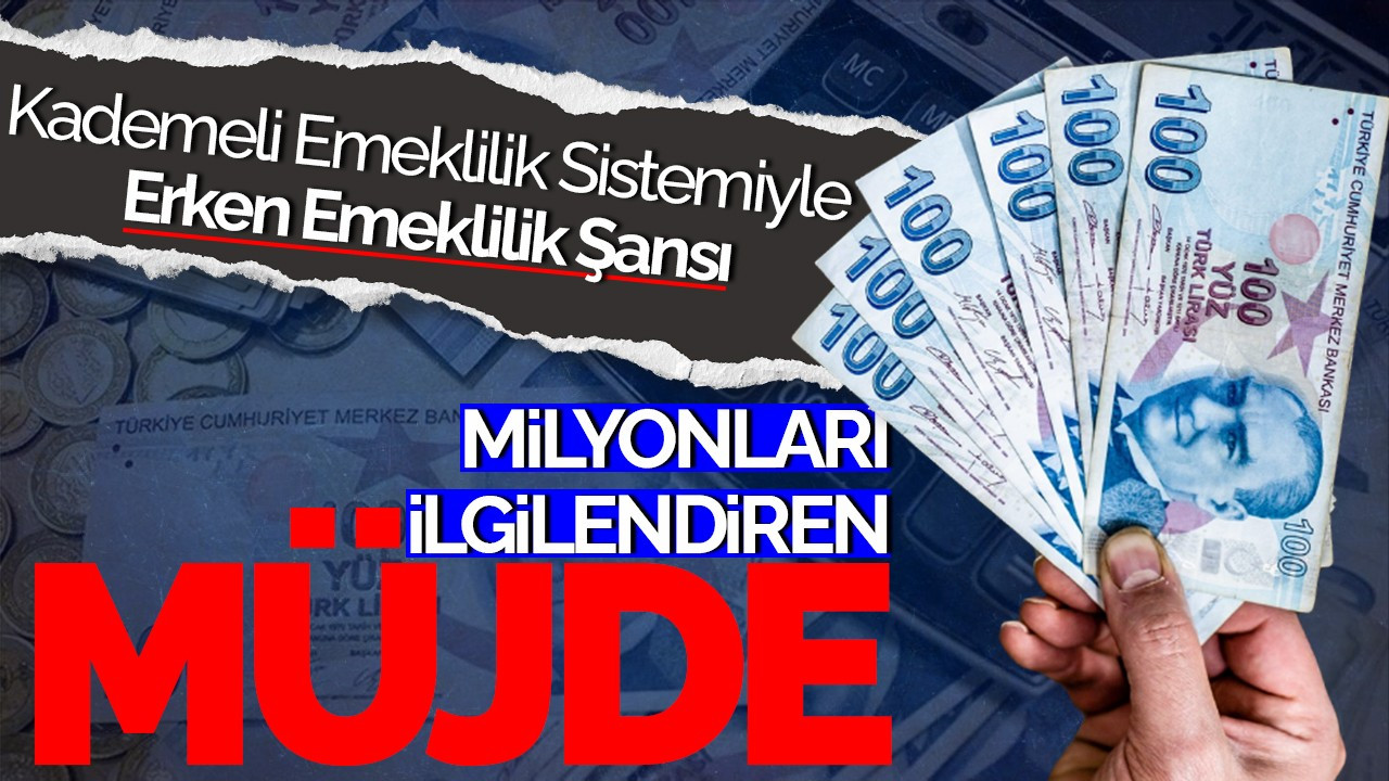 Milyonları İlgilendiren Müjde! Kademeli Emeklilik Sistemiyle Erken Emeklilik Şansı