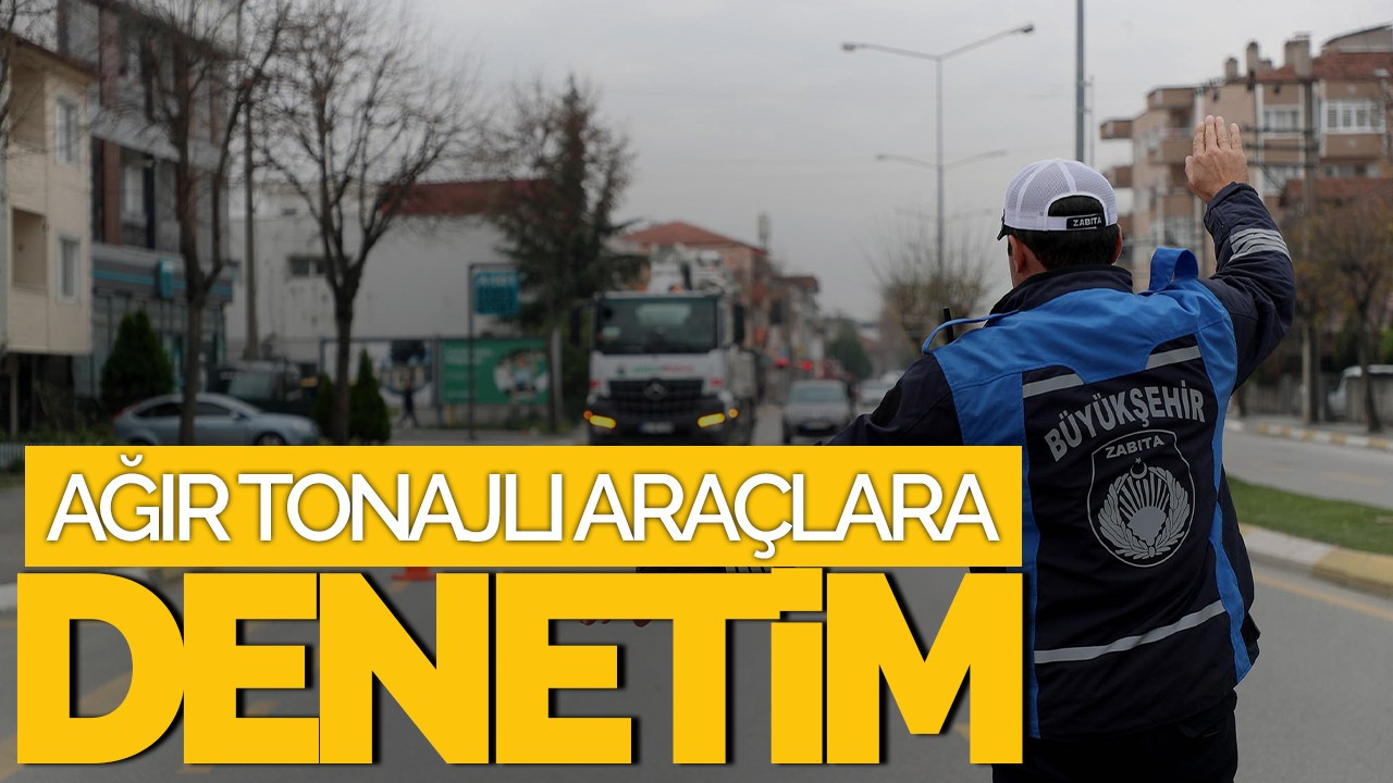 Sakarya’da Ağır Tonajlı Araçlara Geniş Çaplı Denetim