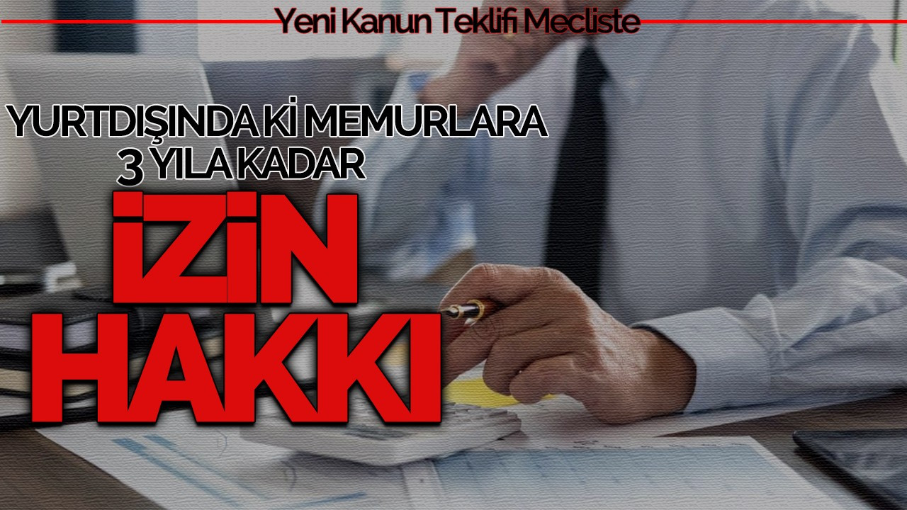 Yurt Dışında Görevli Eşlere 3 Yıla Kadar Aylıksız İzin Hakkı: Yeni Kanun Teklifi Meclis'te!