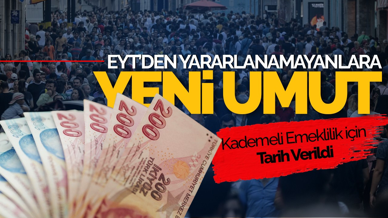 EYT’den Yararlanamayanlara Yeni Umut: Kademeli Emeklilik için Tarih Verildi