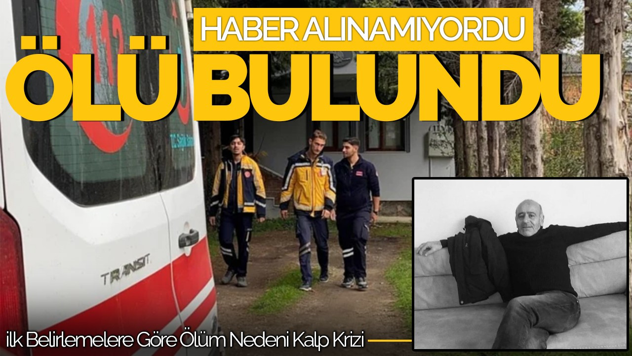 Sakarya’da Haber Alınamayan Adam Evinde Ölü Bulundu