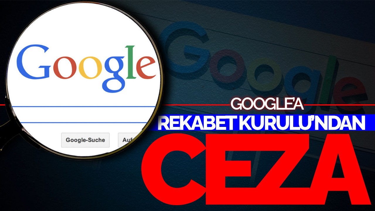 Rekabet Kurulu’ndan Google’a Reklamcılık Faaliyetleri Nedeniyle Ceza