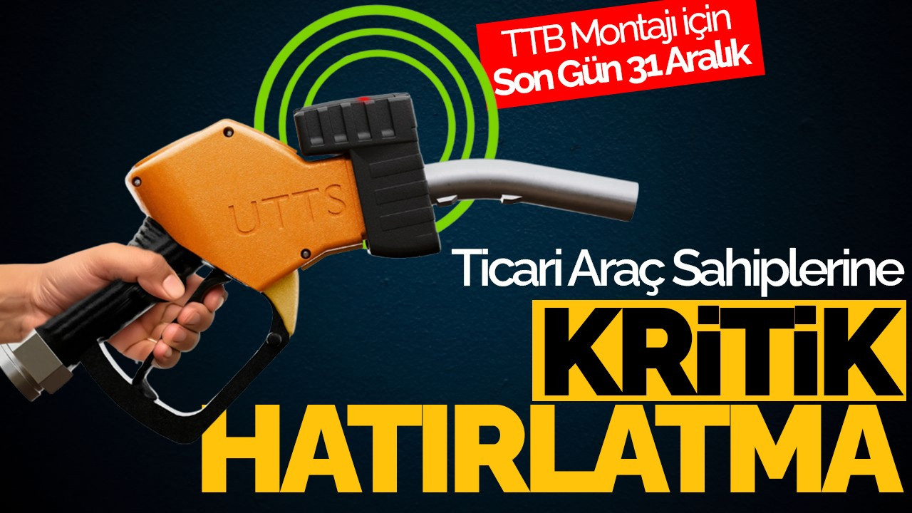 Ticari Araç Sahiplerine Kritik Hatırlatma: TTB Montajı İçin Son Gün 31 Aralık