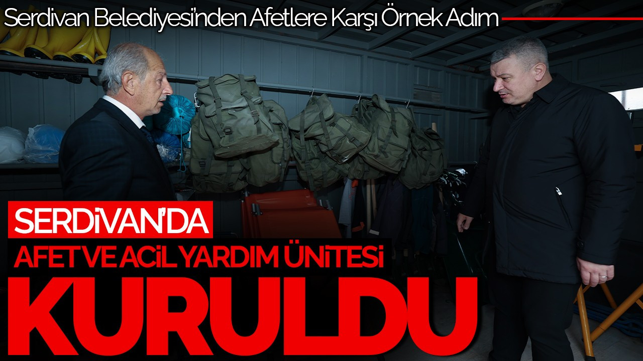 Serdivan’dan Afetlere Karşı Yeni Adım: Yardım Ünitesi Kuruldu