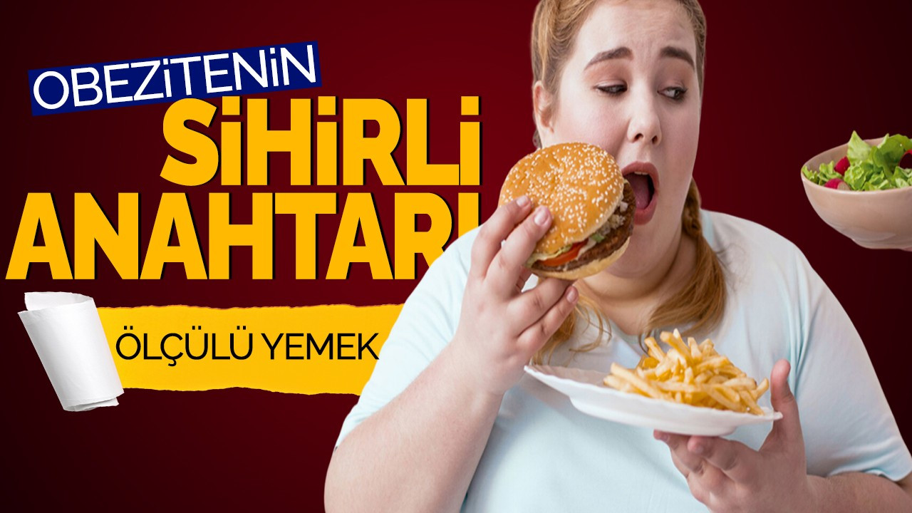 Obezitenin sihirli anahtarı: Ölçülü yemek