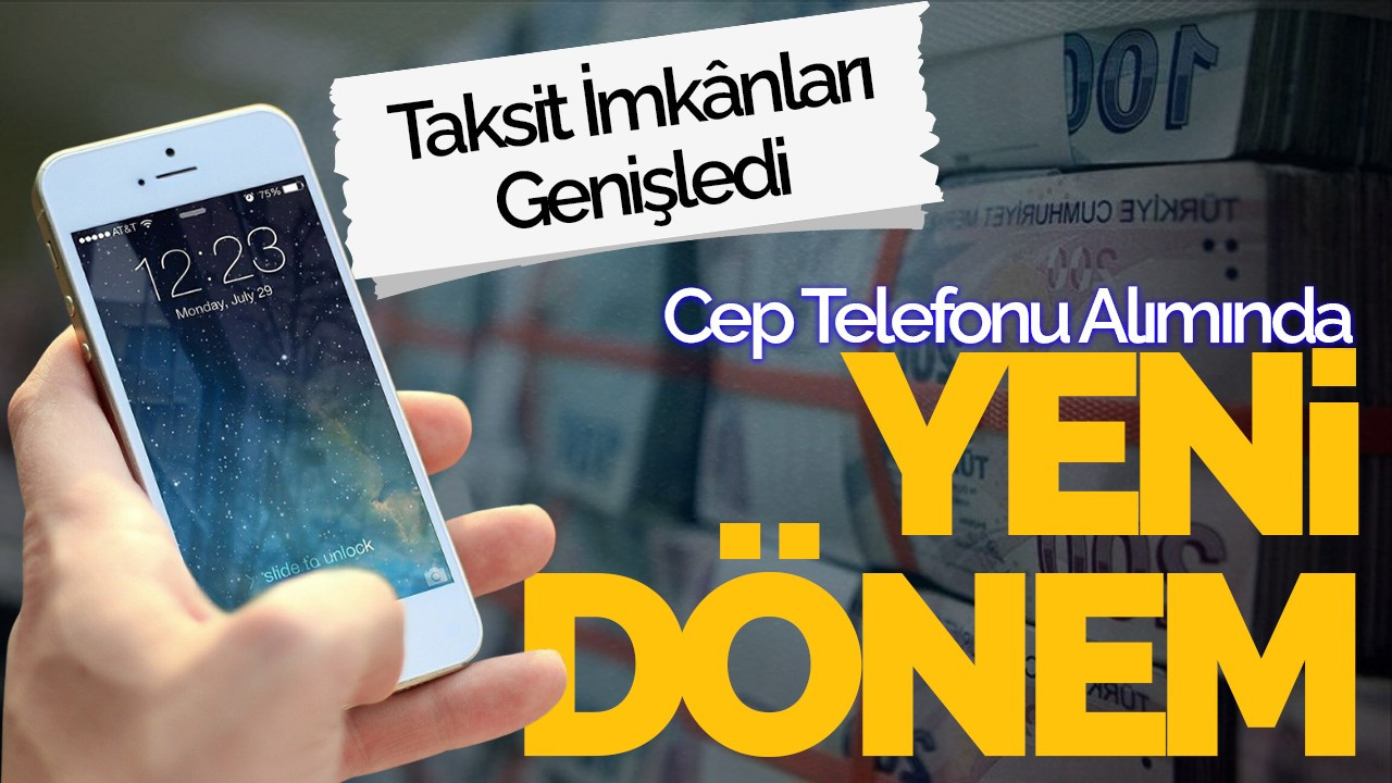 Cep Telefonu Alımında Yeni Dönem: Taksit İmkânları Genişledi