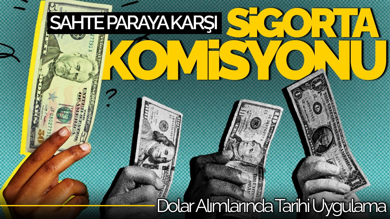 Dolar Alımlarında Tarihi Uygulama: Sahte Paraya Karşı Sigorta Komisyonu