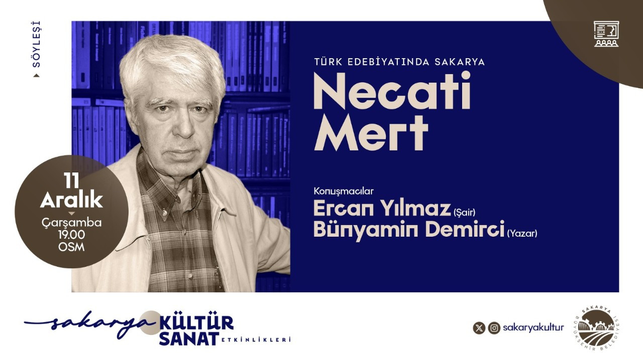 Sakarya’nın ve Türk Edebiyatının Önemli İsmi Necati Mert Anılacak