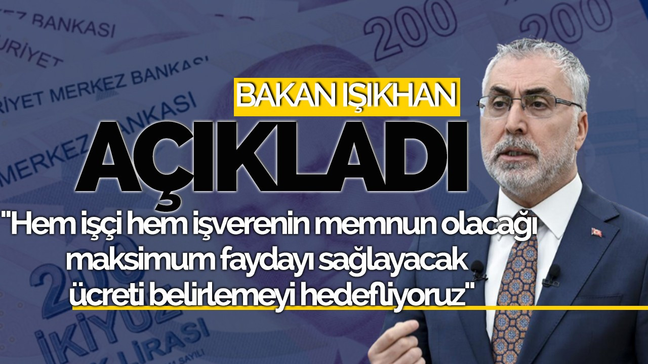 Bakan Işıkhan' dan asgari ücret açıklaması