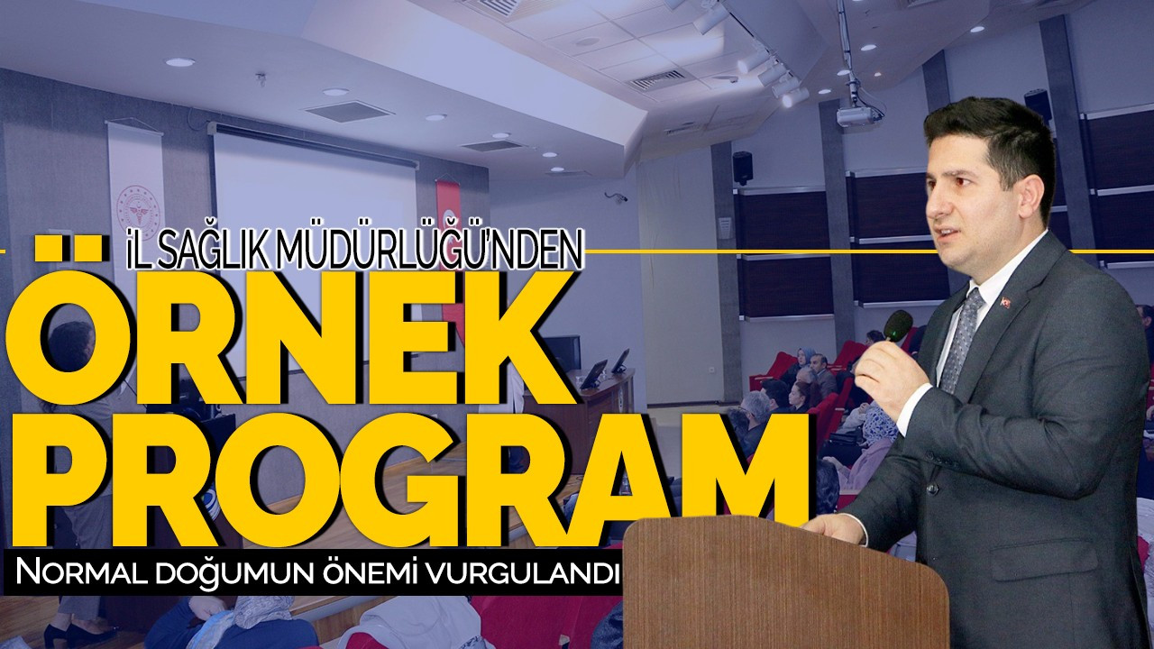 İl Sağlık Müdürlüğü'nden örnek program: Normal doğumun önemi vurgulandı