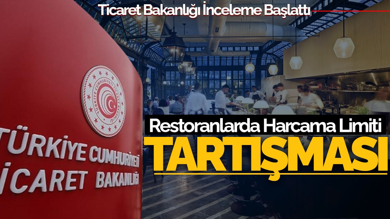 Restoranlarda Harcama Limiti Tartışması: Ticaret Bakanlığı İnceleme Başlattı