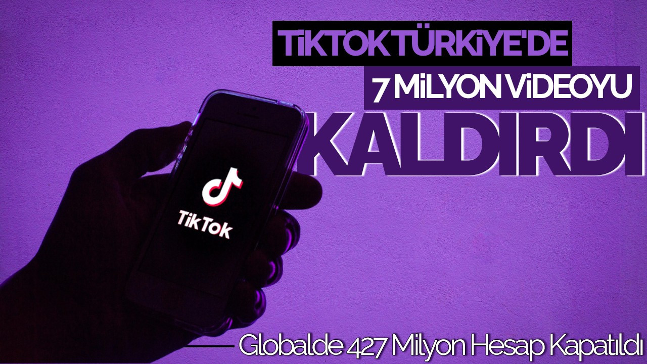 TikTok Türkiye'de 7 Milyon Videoyu Kaldırdı