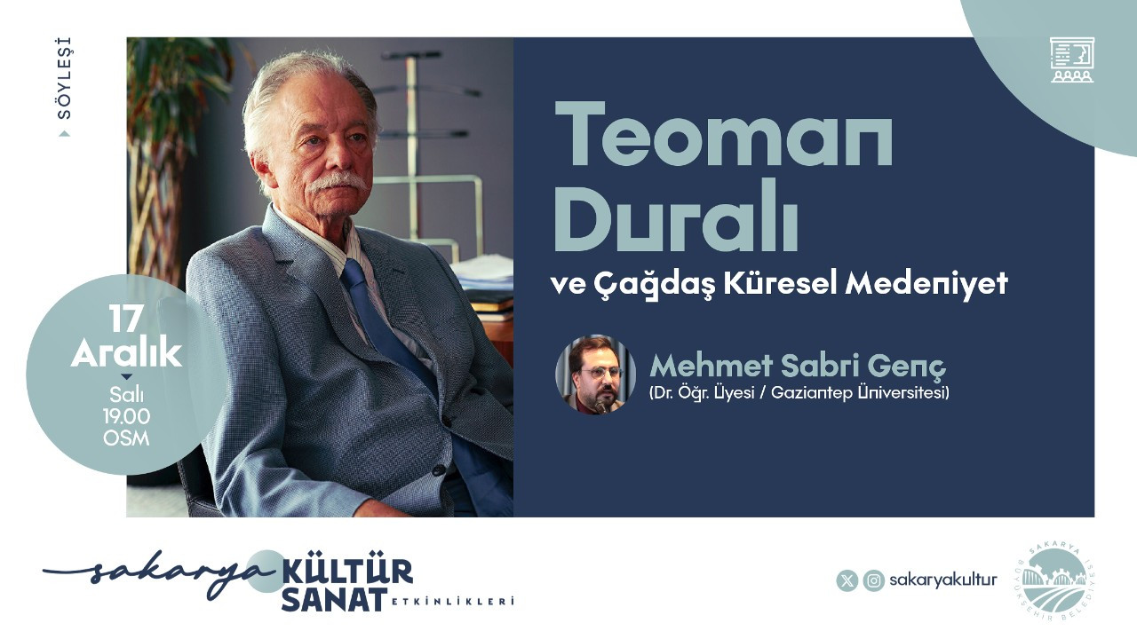 Büyükşehir'den, “Teoman Duralı ve Çağdaş Küresel Medeniyet” söyleşisi