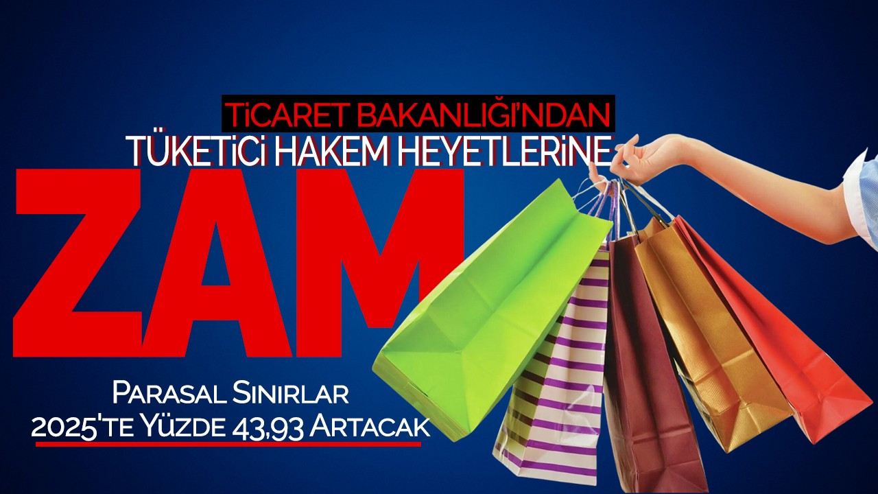 Ticaret Bakanlığı'ndan Tüketici Hakem Heyetlerine Zam! Parasal Sınırlar 2025'te Yüzde 43,93 Artacak